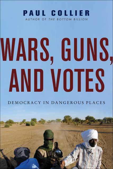Wars, Guns, and Votes, Paul Collier