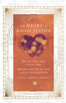 The Heart of Racial Justice, Rick Richardson, Brenda Salter McNeil