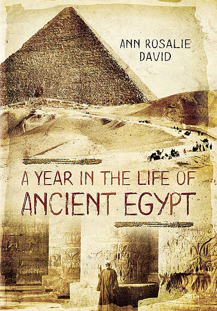 A Year in the Life of Ancient Egypt, Ann Rosalie David