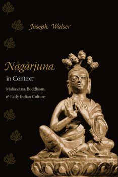 Nagarjuna in Context, Joseph Walser