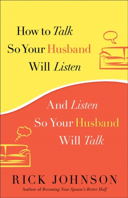 How to Talk So Your Husband Will Listen, Rick Johnson