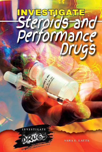 Investigate Steroids and Performance Drugs, Sara L.Latta