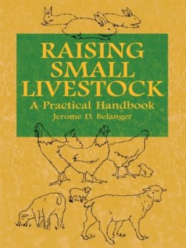 Raising Small Livestock, Jerome D.Belanger