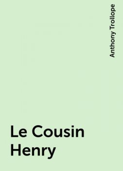 Le Cousin Henry, Anthony Trollope
