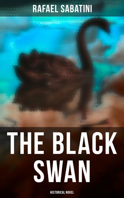 The Black Swan (Historical Novel), Rafael Sabatini