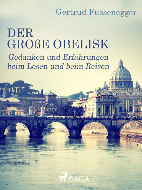 Der große Obelisk – Gedanken und Erfahrungen beim Lesen und beim Reisen, Gertrud Fussenegger