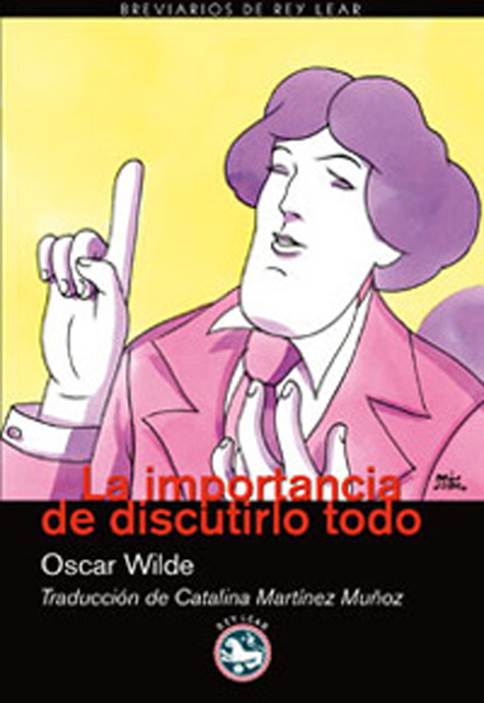 La importancia de discutirlo todo, Oscar Wilde