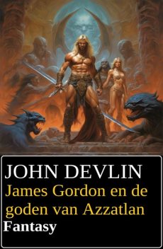 James Gordon en de goden van Azzatlan : Fantasy, John Devlin