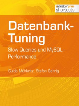 Datenbank-Tuning - Slow Queries und MySQL-Performance, Stefan Gehrig, Guido Mühlwitz