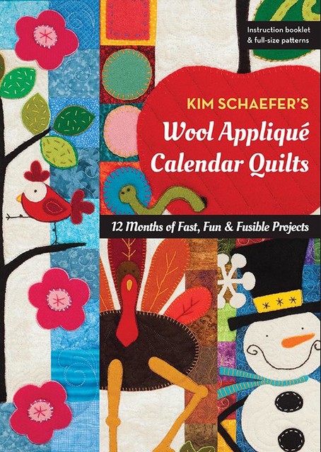 Kim Schaefer's Wool Appliqué Calendar Quilts, Kim Schaefer