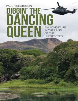 Diggin’ the Dancing Queen: An Adventure In the Land of the Unexpected, Paul Richardson