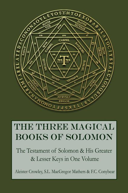The Three Magical Books of Solomon, Aleister Crowley, S.L.Macgregor Mathers, F.C. Conybear