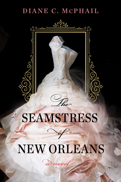 The Seamstress of New Orleans, Diane C. McPhail