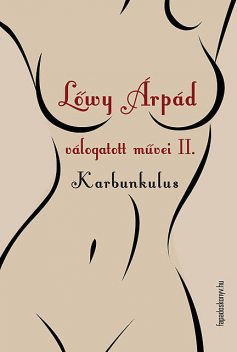 Lőwy Árpád válogatott művei II. Karbunkulus, Lőwy Árpád