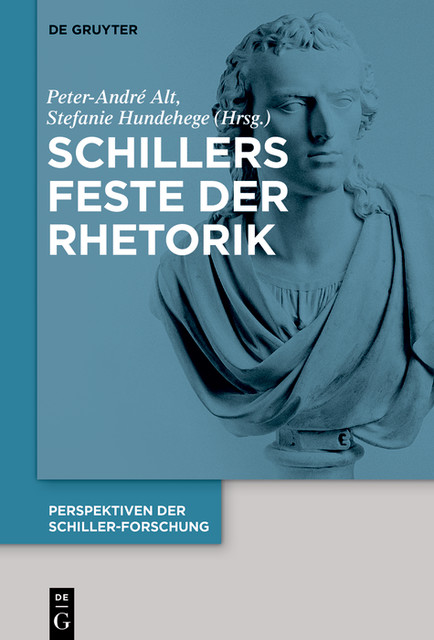 Schillers Feste der Rhetorik, Peter-André Alt, Stefanie Hundehege
