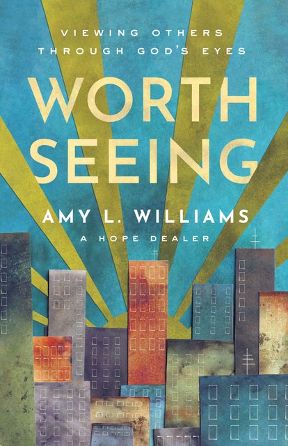 Worth Seeing, Amy L. Williams