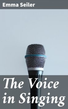 The Voice in Singing, Emma Seiler