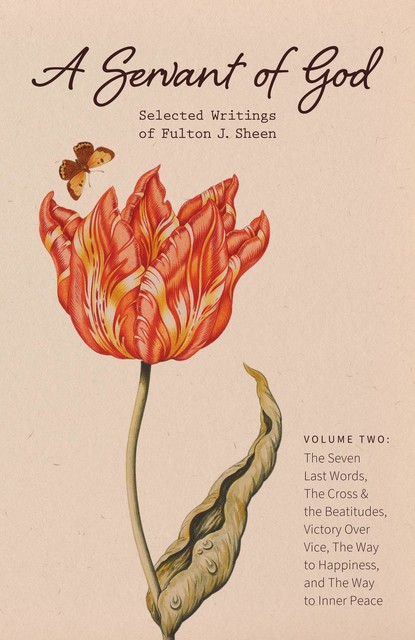 A Servant of God: Selected Writings of Fulton J. Sheen: Volume Two, Fulton J.Sheen