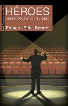 Héroes, Franco “Bifo” Berardi