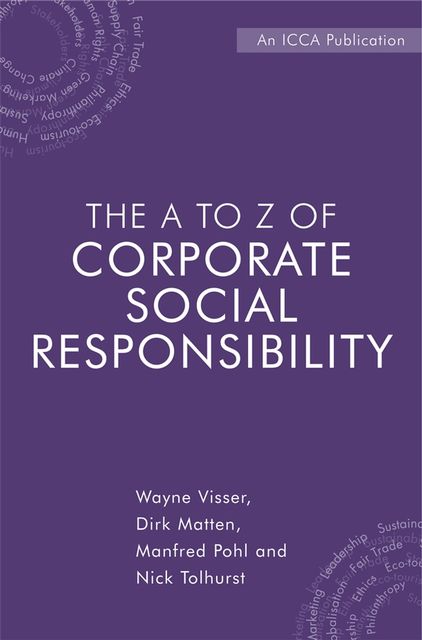 The A to Z of Corporate Social Responsibility, Wayne Visser, Dirk Matten, Manfred Pohl, Nick Tolhurst