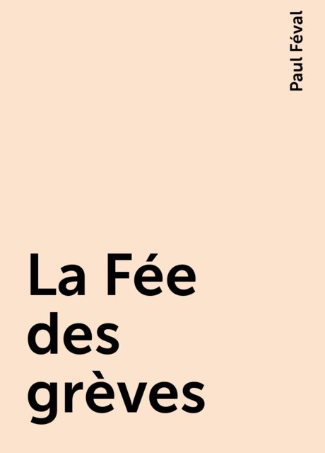 La Fée des grèves, Paul Féval