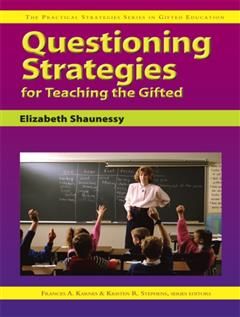 Questioning Strategies for Teaching the Gifted, Frances A. Karnes