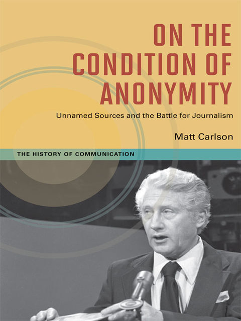 On the Condition of Anonymity, Matt Carlson