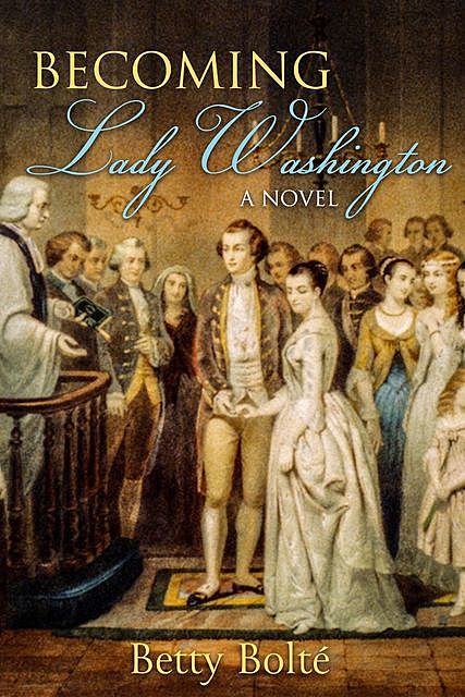 Becoming Lady Washington, Betty Bolte