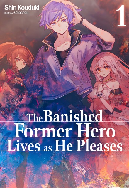 The Banished Former Hero Lives as He Pleases: Volume 1, Shin Kouduki