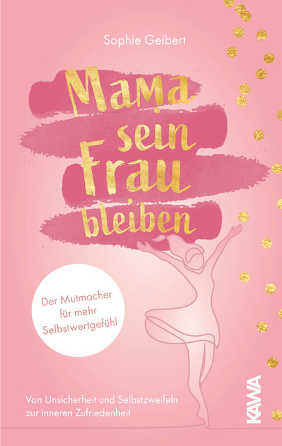 Mama sein, Frau bleiben, Sophie Geibert