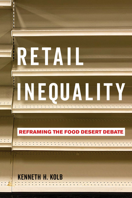 Retail Inequality, Kenneth H. Kolb