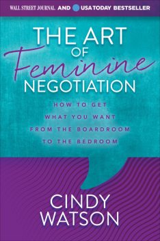 The Art of Feminine Negotiation, Cindy Watson