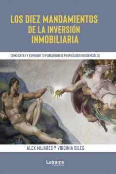 Los diez mandamientos de la inversión inmobiliaria, Alex Mijares, Virginia Siles