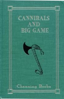 Cannibals and Big Game, Channing Beebe