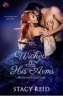 Wicked in His Arms (Wedded by Scandal), Stacy Reid