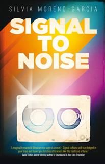 Signal to Noise, Silvia Moreno-Garcia