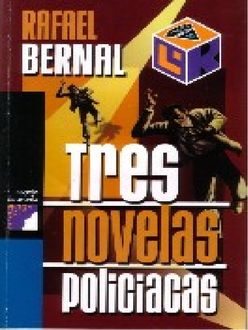 Tres Novelas Policiacas, Rafael Bernal