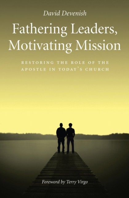 Fathering Leaders Motivating Mission, David Devenish