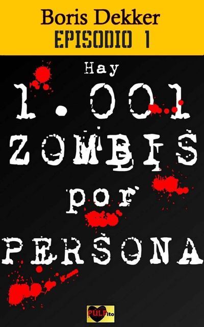 Hay 1001 zombis por persona Episodio 1 (Spanish Edition), Dekker Boris