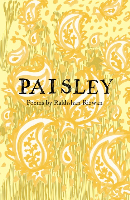 Paisley, Rakhshan Rizwan