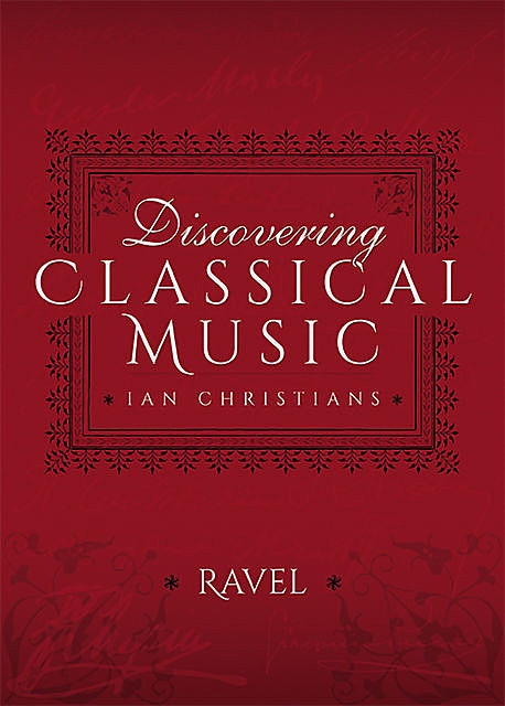 Discovering Classical Music: Ravel, Ian Christians, Sir Charles Groves CBE
