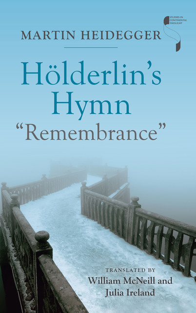 Hölderlin's Hymn “Remembrance”, Martin Heidegger