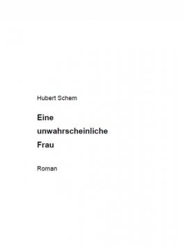 Eine unwahrscheinliche Frau, Hubert Schem