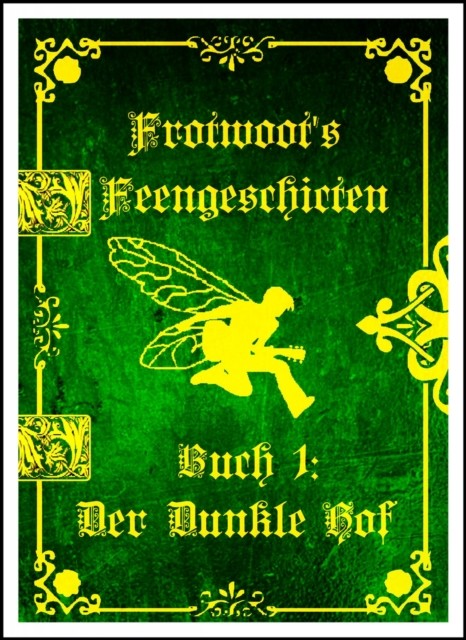 Frotwoots Feengeschichten Buch 1: Der Dunkle Hof, Charlie Ward