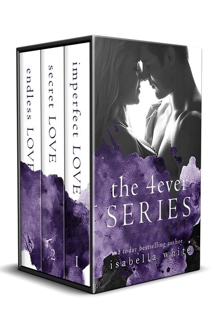 The 4Ever Series, Isabella White