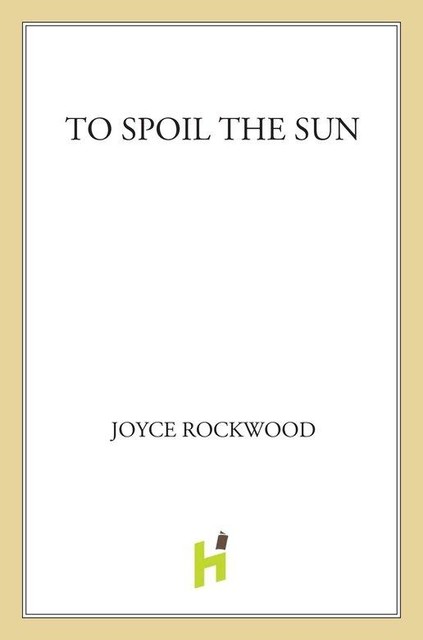 To Spoil the Sun, Joyce Rockwood