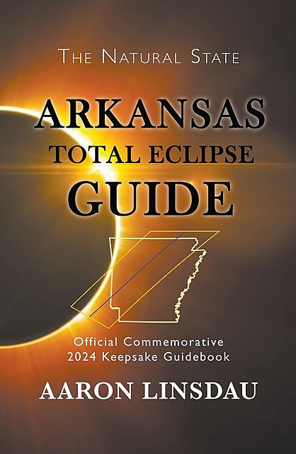 Arkansas Total Eclipse Guide, Aaron Linsdau