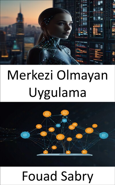 Merkezi Olmayan Uygulama, Fouad Sabry