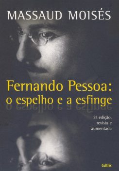 Fernando Pessoa – O Espelho e a Esfinge, Massaud Moisés