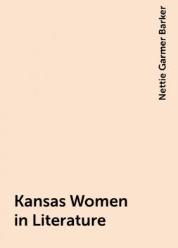 Kansas Women in Literature, Nettie Garmer Barker